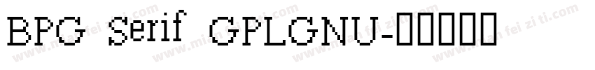 BPG Serif GPLGNU字体转换
